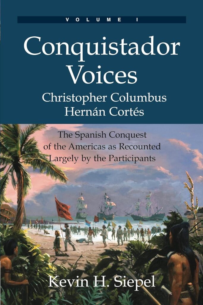 Conquistador Voices by Kevin H. Siepel